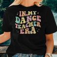 In My Dance Teacher Era Cute Back To School Dance Instructor Women T-shirt Gifts for Her