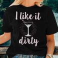 I Like It Dirty Martini Saying Party Women T-shirt Gifts for Her