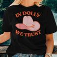 In Dolly We Trust Pink Hat Cowgirl Western 90S Music Women T-shirt Gifts for Her