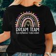 Dream Team Exceptional Education Rainbow Sped Teacher Women T-shirt Gifts for Her