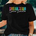 Dream Team Special Education Squad Special Education Teacher Women T-shirt Gifts for Her