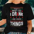 I Drink And I Know Things Party Lover Ugly Christmas Sweater Women T-shirt Gifts for Her