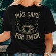 En Espanol Mas Cafe Por Favor More Coffee Please Women T-shirt Gifts for Her