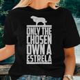 Estrela Mountain Dog Only Chose One Own Dog Mom Dad Women T-shirt Gifts for Her