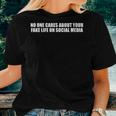 Fake Life Quote For An Anti Social Media Humor Lover Women T-shirt Gifts for Her