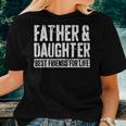 Father And Daughter Best Friends For Life Women T-shirt Gifts for Her