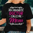 My Favorite Doctor Calls Me Mom Women T-shirt Gifts for Her