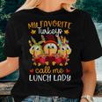 My Favorite Turkeys Call Me Lunch Lady Fall Thanksgiving Women T-shirt Gifts for Her