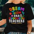 Funny Dream Team Kindergarten Teachers Back To School Women T-shirt Gifts for Her
