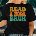 Funny English Teacher Reading Literature - Read A Book Bruh Women T-shirt Short Sleeve Graphic Gifts for Her