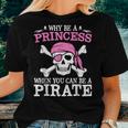 Funny Girl Gifts Why Be A Princess When You Can Be A Pirate Women T-shirt Gifts for Her