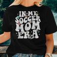 Vintage In My Soccer Mom Era Football Mama Groovy Life Women T-shirt Gifts for Her