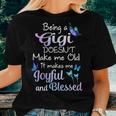 Gigi Grandma Gift Being A Gigi Doesnt Make Me Old Women T-shirt Gifts for Her