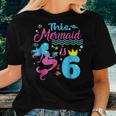 Girls 6Th Birthday This Mermaid Is 6 Years Old Costume Women T-shirt Gifts for Her