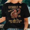Gobble Me Swallow Me Drip Gravy Thanksgiving Graphic Women T-shirt Crewneck Gifts for Her