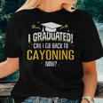 I Graduated Now Can I Go Back To Cayoning Women T-shirt Gifts for Her