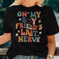 Groovy On My Boyfriends Last Nerve Retro Couple Women T-shirt Gifts for Her