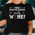 This Growth Hacker Needs Wine Hacking Women T-shirt Gifts for Her