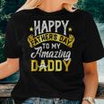 Happy Fathers Day For Amazing Dad Grandpa From Daughter Son Women T-shirt Gifts for Her