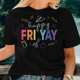 Happy Fri Yay Teacher Friday Women T-shirt Gifts for Her