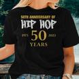 Hip Hop 50Th Anniversary 50 Years Hip Hop Celebration Women T-shirt Gifts for Her
