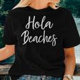 Hola Beaches Summer Vacation Outfit Beach Women T-shirt Gifts for Her