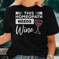 This Homeopath Needs Wine Homeopathy Practitioner Women T-shirt Gifts for Her