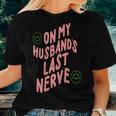 On My Husband's Last Nerve Groovy On Back Women T-shirt Gifts for Her