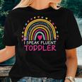 I Speak Fluent Toddler Daycare Provider Teacher Rainbow Women T-shirt Crewneck Short Sleeve Graphic Gifts for Her