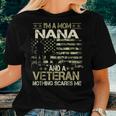 I'm A Mom Nana And A Veteran Nothing Scares Me Mother Day Women T-shirt Gifts for Her