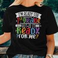 Im Ready For 1St Grade But Is It Ready For Me First Grade Women T-shirt Gifts for Her
