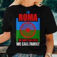 I'm Roma We Call Family Traveller Romani Flag Women T-shirt Gifts for Her