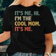 Its Me Hi Im The Cool Mom Its Me Women T-shirt Gifts for Her