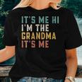 Its Me Hi Im The Grandma Its Me Dad Grandma Women T-shirt Gifts for Her