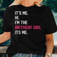It's Me Hi I'm The Birthday Girl It's Me Birthday Girl Party Women T-shirt Gifts for Her