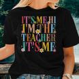 It's Me Hi I'm The Teacher It's Me For Teacher Women T-shirt Gifts for Her