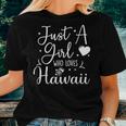 Just A Girl Who Loves Hawaii Hawaiian Trip Women T-shirt Gifts for Her