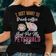 I Just Want To Drink Coffee And Pet My Peterbald Cat Women T-shirt Gifts for Her