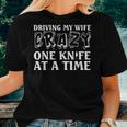 Knife Collector Husband Driving Wife Crazy One Knife At Time Women T-shirt Gifts for Her