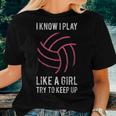 I Know I Play Like A Girl Volleyball Women T-shirt Gifts for Her
