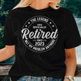 Legend Has Officially Retired 2023 Not My Problem Anymore Women T-shirt Crewneck Short Sleeve Graphic Gifts for Her