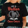 Life Is Better With Cane Corsos Italian Mastiff Cane Corso Women T-shirt Gifts for Her