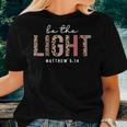 Be The Light Faith Jesus Christian Boho Leopard Cheetah Faith Women T-shirt Gifts for Her