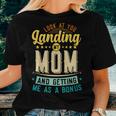 Look At You Landing My Mom Getting Me As A Bonus Dad Women T-shirt Gifts for Her