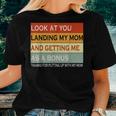 Look At You Landing My Mom And Getting Me As A Bonus Women T-shirt Gifts for Her