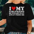 I Love My Girlfriend So Please Stay Away From Me Couples Gf Women T-shirt Gifts for Her