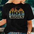 I Love Hot Moms Retro Vintage Style Women T-shirt Gifts for Her