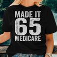 Made It 65 Medicare Support Old Age Senior Citizen Men Women Women T-shirt Gifts for Her