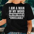 I Am A Man Of My Word Unreliable Sarcastic Quote Lazy Women T-shirt Gifts for Her