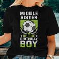 Middle Sister Of The Birthday Boy Soccer Player Team Party Women T-shirt Gifts for Her